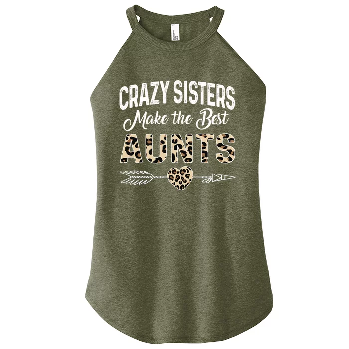 Crazy Sisters Make The Best Aunts Cute Tee Leopard Print Gift Women’s Perfect Tri Rocker Tank