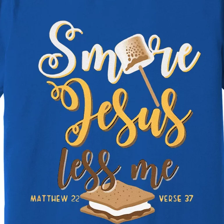 Christian Smore More Jesus Less Me Camping Chocolate Dessert Premium T-Shirt