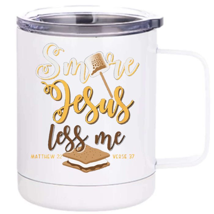 Christian Smore More Jesus Less Me Camping Chocolate Dessert Front & Back 12oz Stainless Steel Tumbler Cup