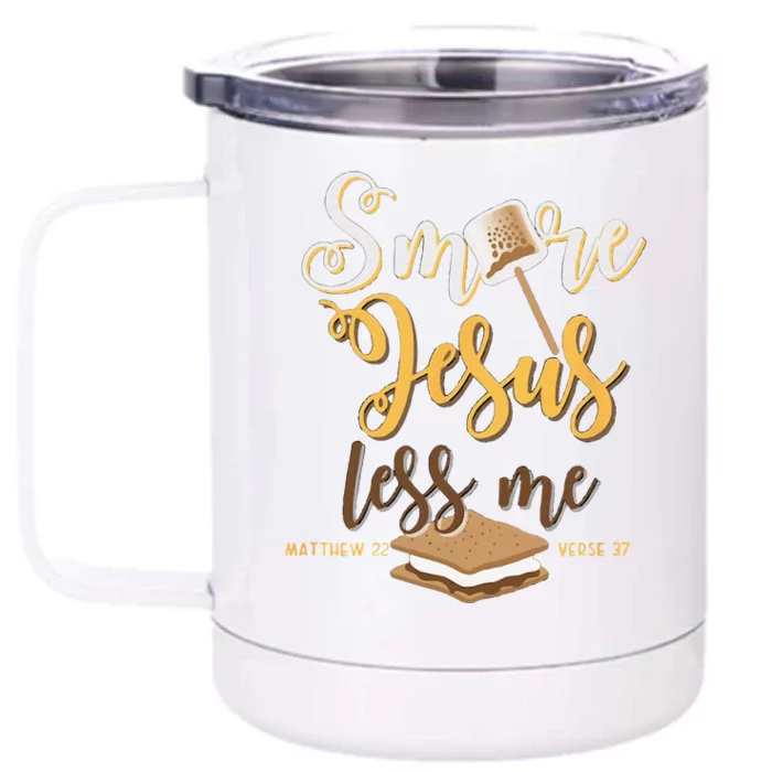 Christian Smore More Jesus Less Me Camping Chocolate Dessert Front & Back 12oz Stainless Steel Tumbler Cup