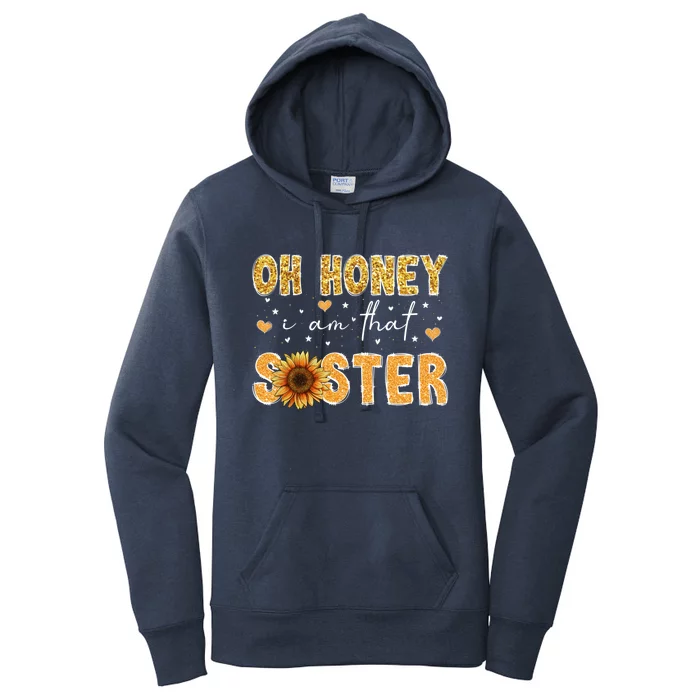 Cute Sunflower Mothers Day Oh Honey I Am That Sister Gift Women's Pullover Hoodie