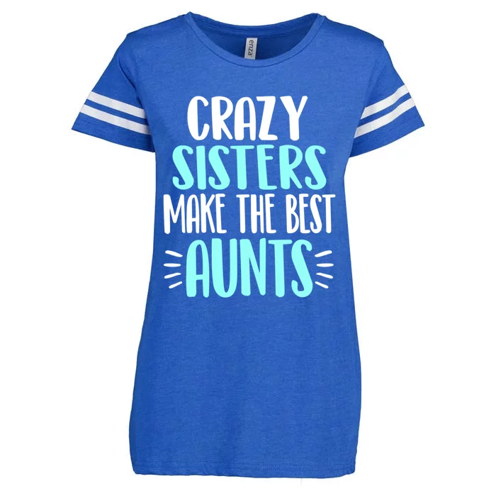 Crazy Sisters Make The Best Aunts Funny Sister Auntie Gift Enza Ladies Jersey Football T-Shirt