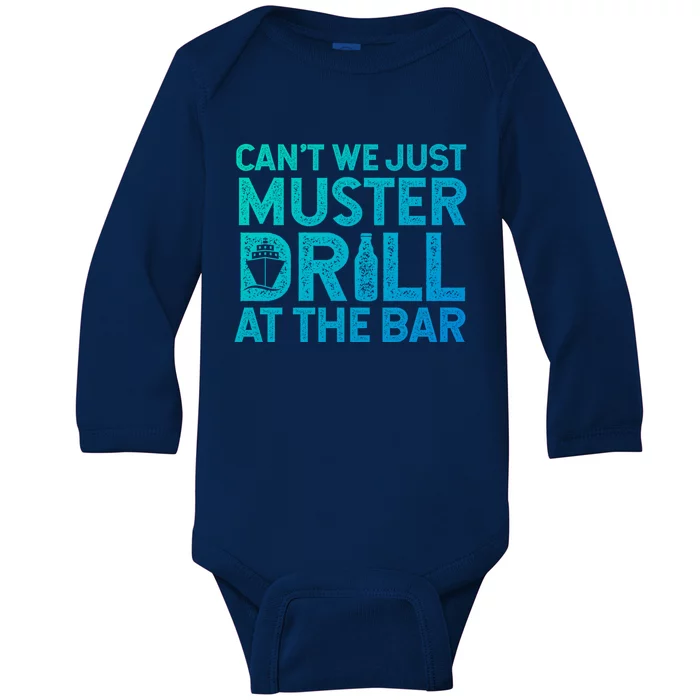 Cruise Ship Muster Drill Funny Drunk Cruise Great Gift Baby Long Sleeve Bodysuit