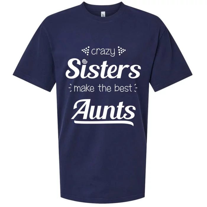 Crazy Sisters Make The Best Aunts Cool Gift Sueded Cloud Jersey T-Shirt