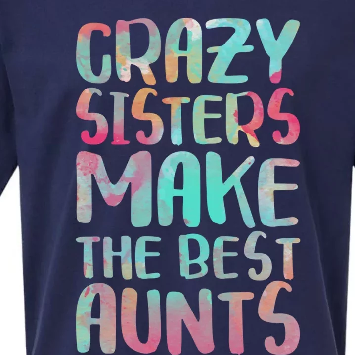 Crazy Sisters Make The Best Aunts Cute Gift Auntie Gift Sueded Cloud Jersey T-Shirt