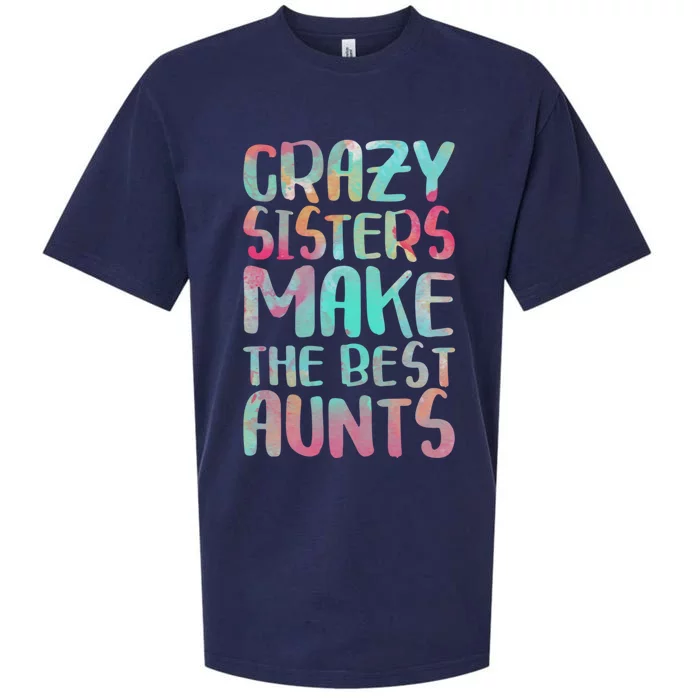 Crazy Sisters Make The Best Aunts Cute Gift Auntie Gift Sueded Cloud Jersey T-Shirt