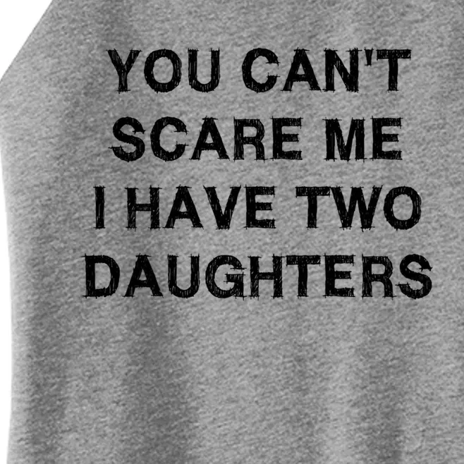 Can't Scare Me Two Daughters Funny Gift Mothergiftfather Day Gift Women’s Perfect Tri Rocker Tank