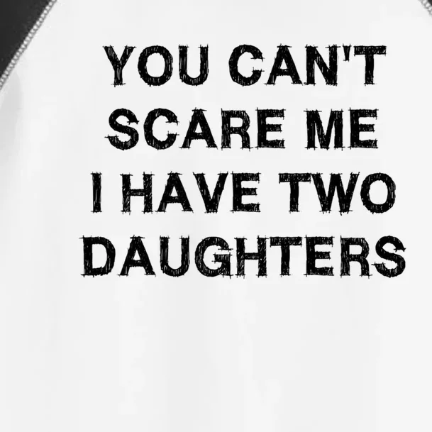 Can't Scare Me Two Daughters Funny Gift Mothergiftfather Day Gift Toddler Fine Jersey T-Shirt