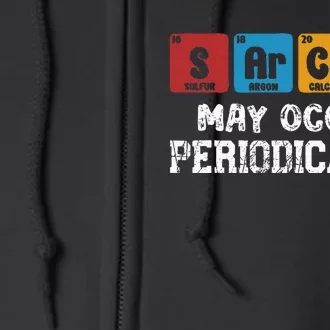 Chemistry Sarcasm May Occur Periodically Periodic Table Full Zip Hoodie