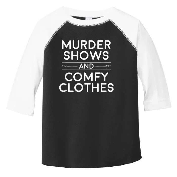 Crime Shows , Murder Shows And Comfy Clothes Toddler Fine Jersey T-Shirt