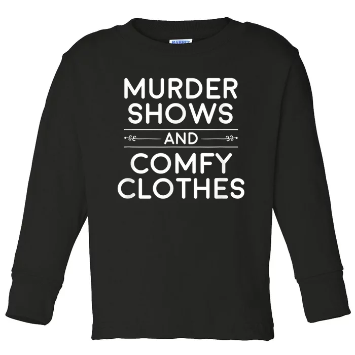 Crime Shows , Murder Shows And Comfy Clothes Toddler Long Sleeve Shirt