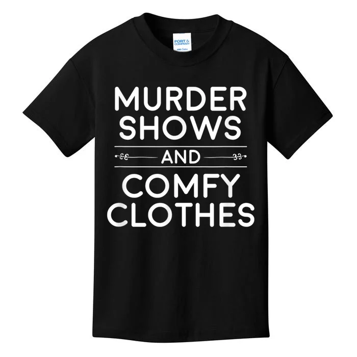 Crime Shows , Murder Shows And Comfy Clothes Kids T-Shirt