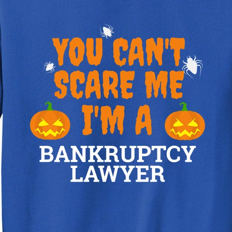 CanT Scare Me Bankruptcy Lawyer Scary Attorney Halloween Meaningful Gift Sweatshirt