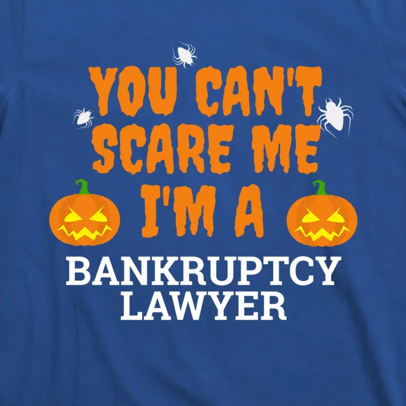 CanT Scare Me Bankruptcy Lawyer Scary Attorney Halloween Meaningful Gift T-Shirt