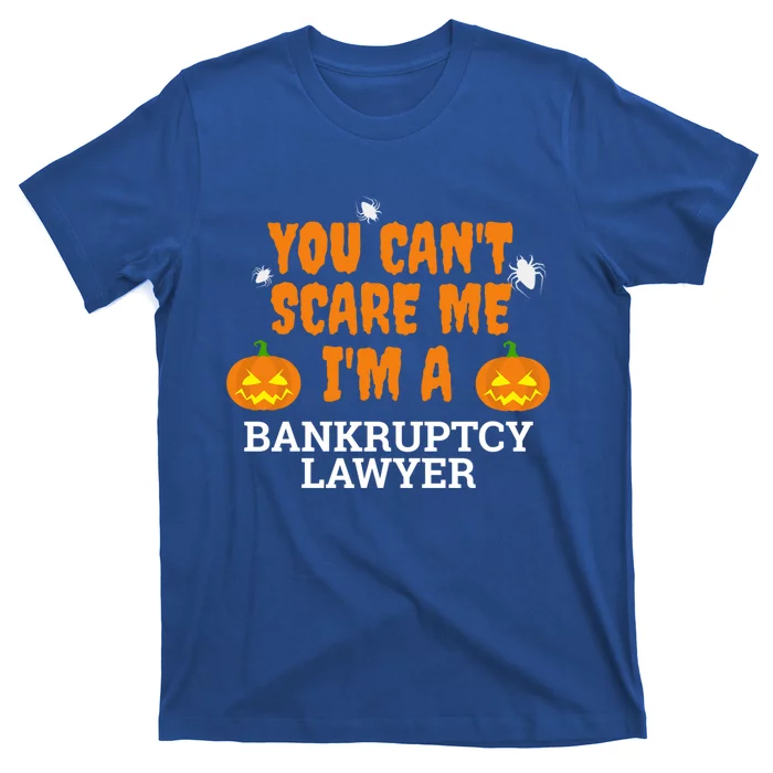 CanT Scare Me Bankruptcy Lawyer Scary Attorney Halloween Meaningful Gift T-Shirt