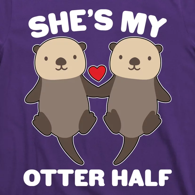 Cute She's My Otter Half Matching Couples Shirt T-Shirt