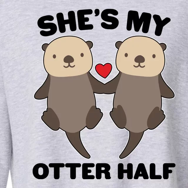 Cute She's My Otter Half Matching Couples Shirt Cropped Pullover Crew