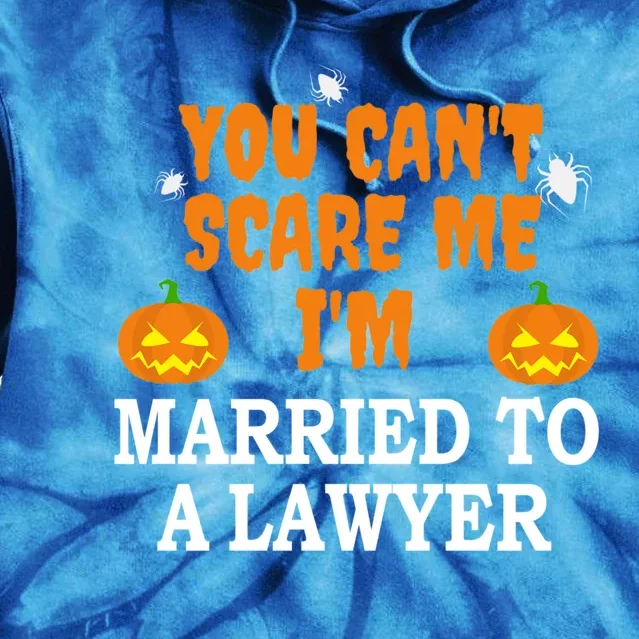 CanT Scare Me Married To A Lawyer Attorney Funny Halloween Gift Tie Dye Hoodie