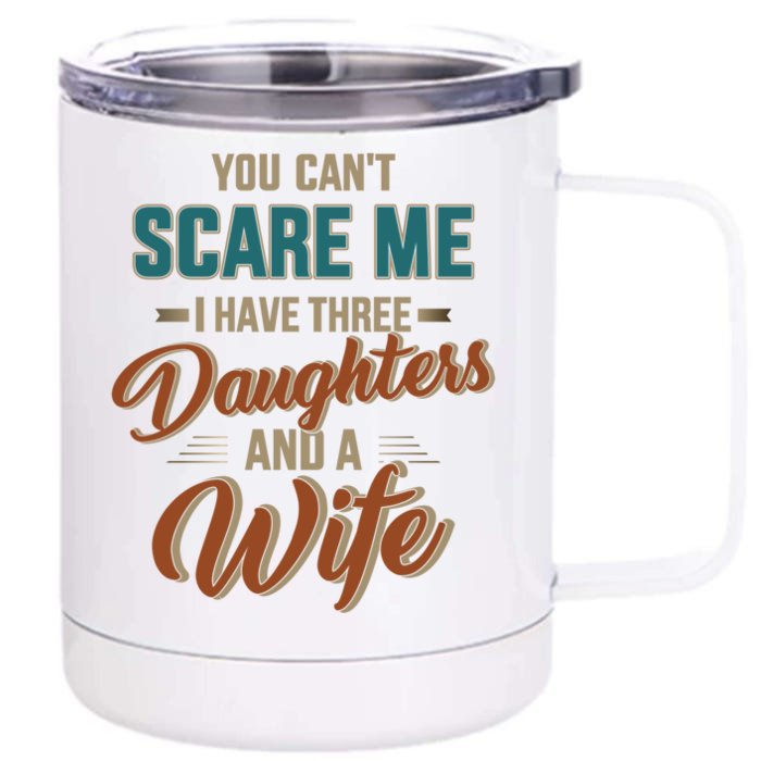 Can't Scare My Three Daughters And Wife For Father's Day Great Gift Front & Back 12oz Stainless Steel Tumbler Cup