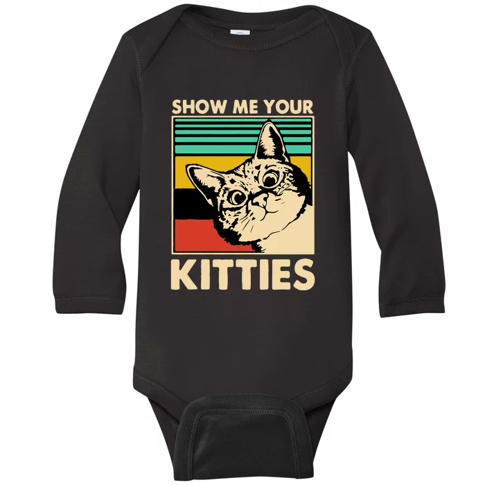 Cat Show Me Your Kitties Funny Cats Lover Vintage Baby Long Sleeve Bodysuit