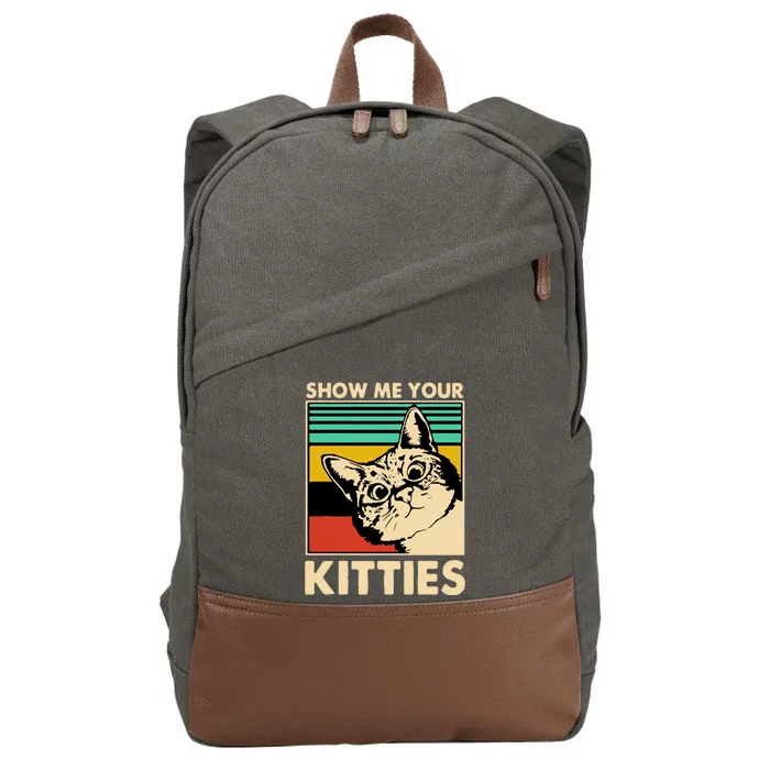 Cat Show Me Your Kitties Funny Cats Lover Vintage Cotton Canvas Backpack