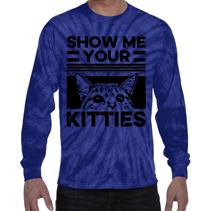 Cat Show Me Your Kitties Version 2 Funny Vintage Tie-Dye Long Sleeve Shirt