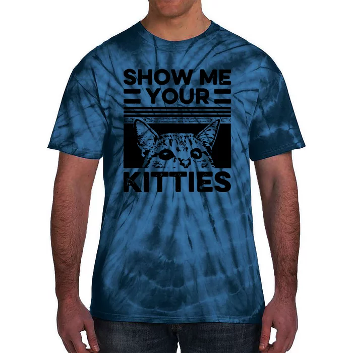 Cat Show Me Your Kitties Version 2 Funny Vintage Tie-Dye T-Shirt