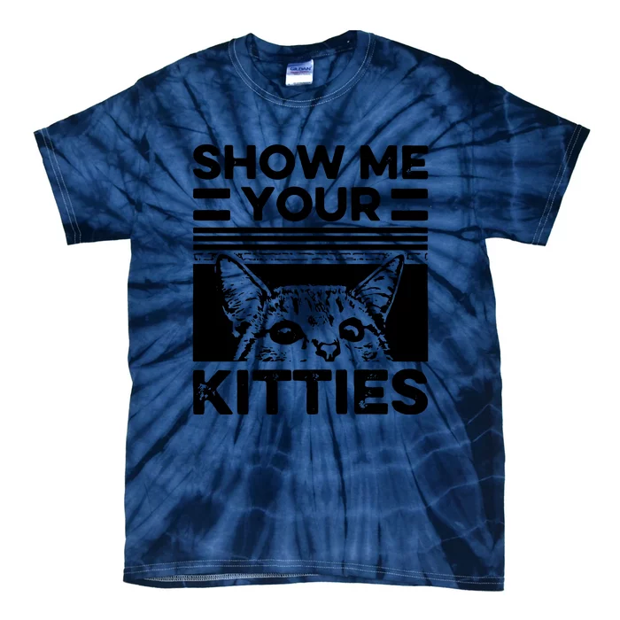 Cat Show Me Your Kitties Version 2 Funny Vintage Tie-Dye T-Shirt