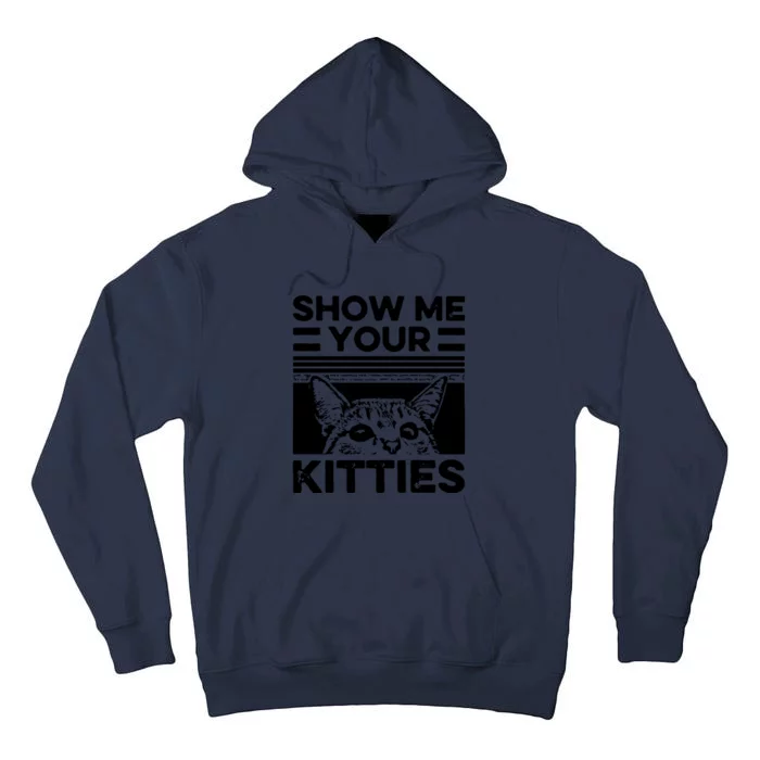 Cat Show Me Your Kitties Version 2 Funny Vintage Tall Hoodie