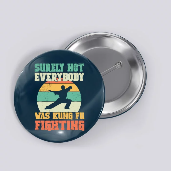 Cool Surely Not Everybody Was Kung Fu Fighting Vintage Retro Button