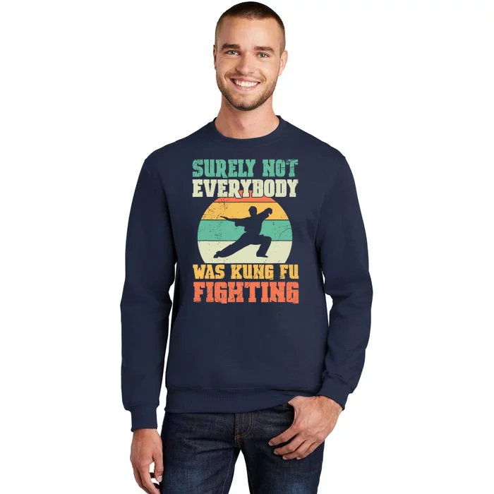 Cool Surely Not Everybody Was Kung Fu Fighting Vintage Retro Tall Sweatshirt