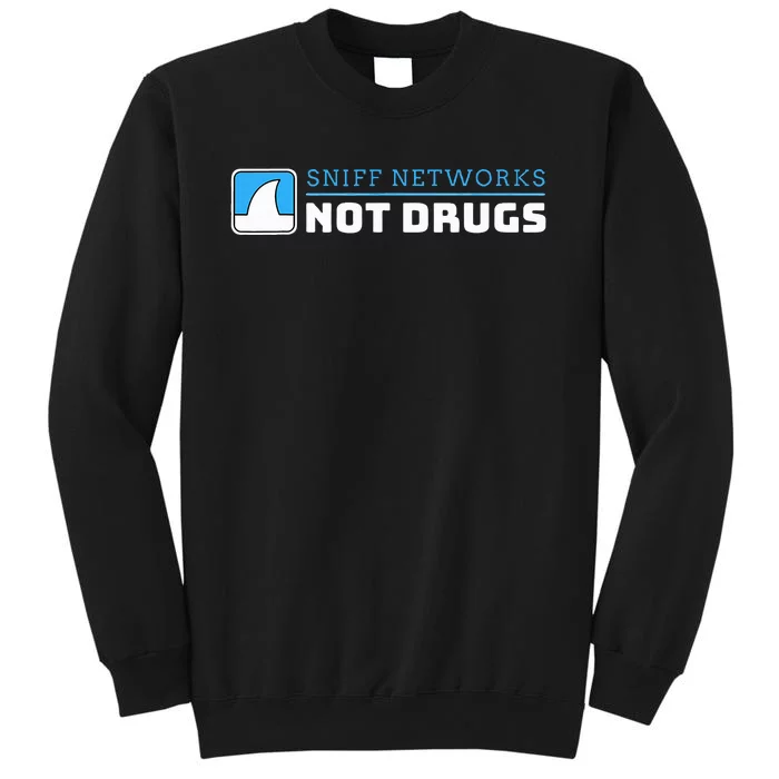 Cybersecurity Sniff Networks Not Drugs Hacker Tall Sweatshirt