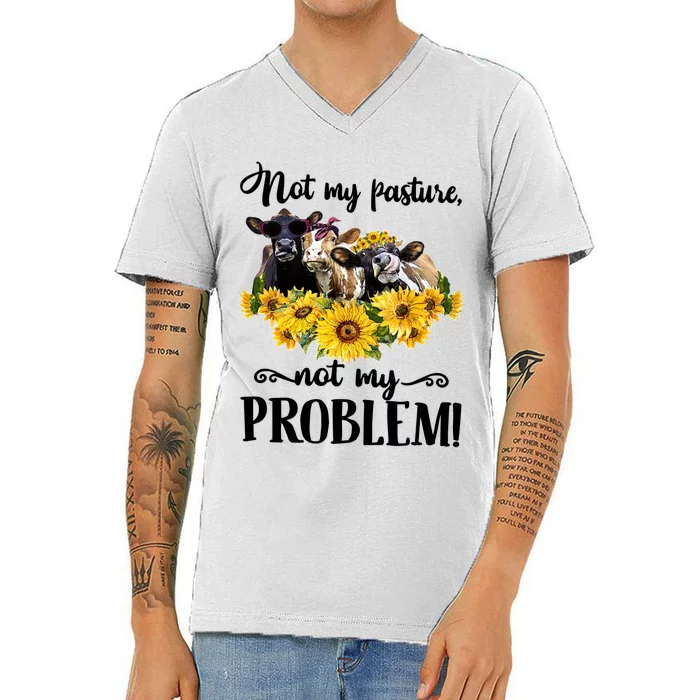 Cow Sunflowers Not My Pasture Not My Problem V-Neck T-Shirt