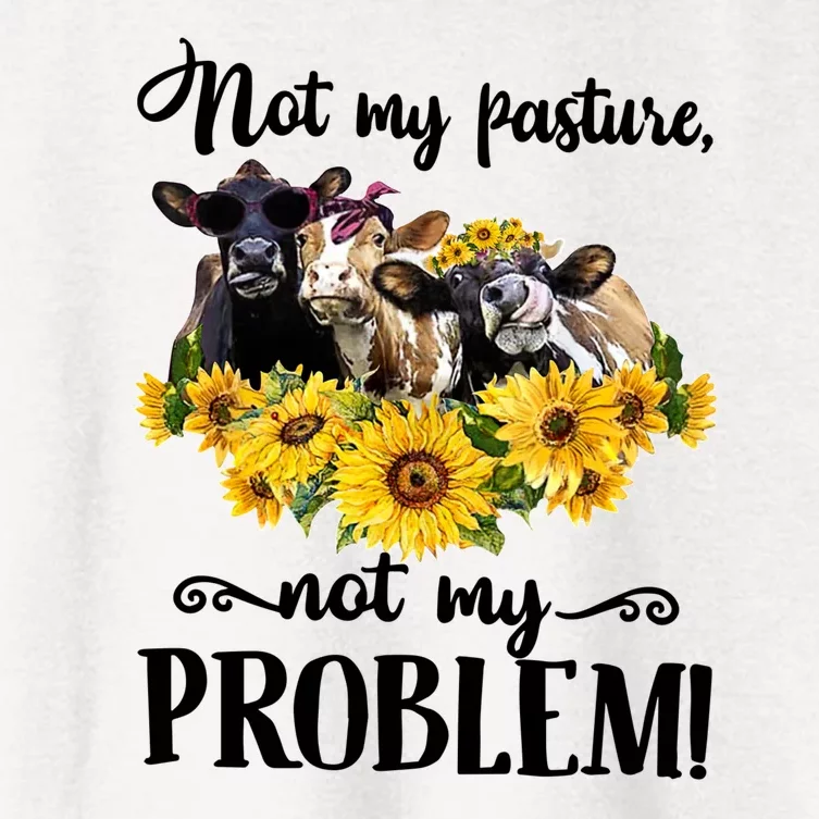 Cow Sunflowers Not My Pasture Not My Problem Women's Crop Top Tee