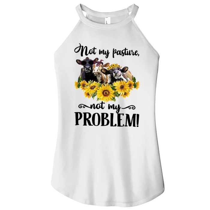 Cow Sunflowers Not My Pasture Not My Problem Women’s Perfect Tri Rocker Tank