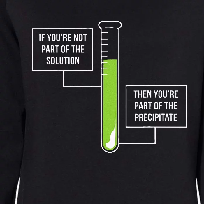 Chemistry Solution Or Precipitate Funny Chemist Womens California Wash Sweatshirt