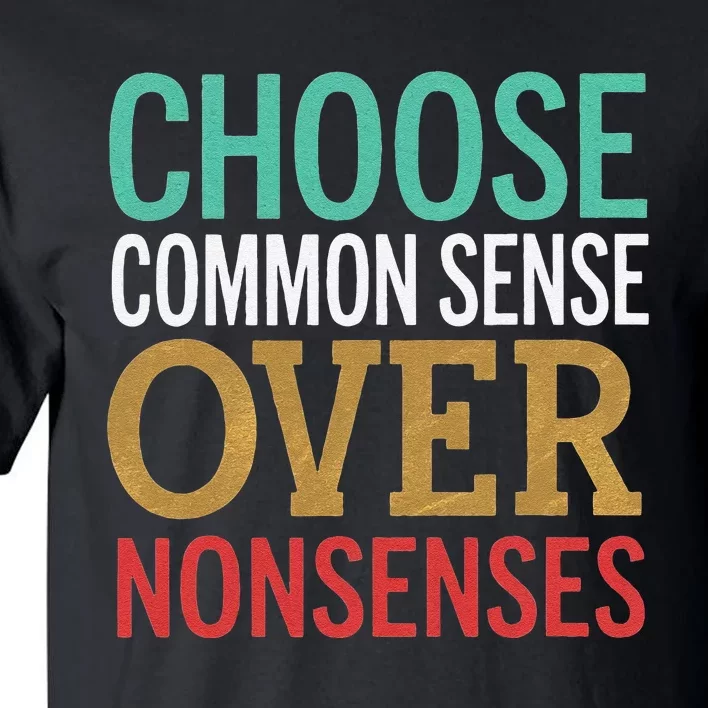 Common Sense Over Nonsense Tall T-Shirt