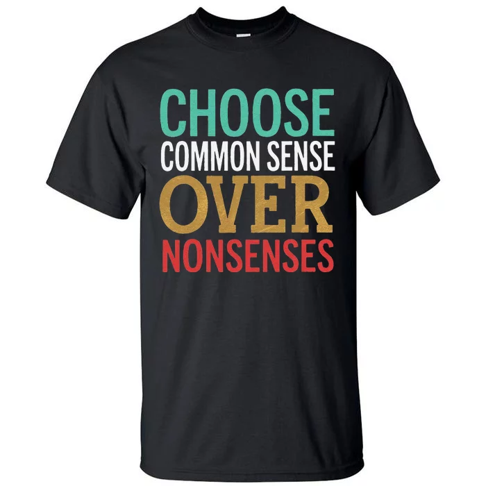 Common Sense Over Nonsense Tall T-Shirt