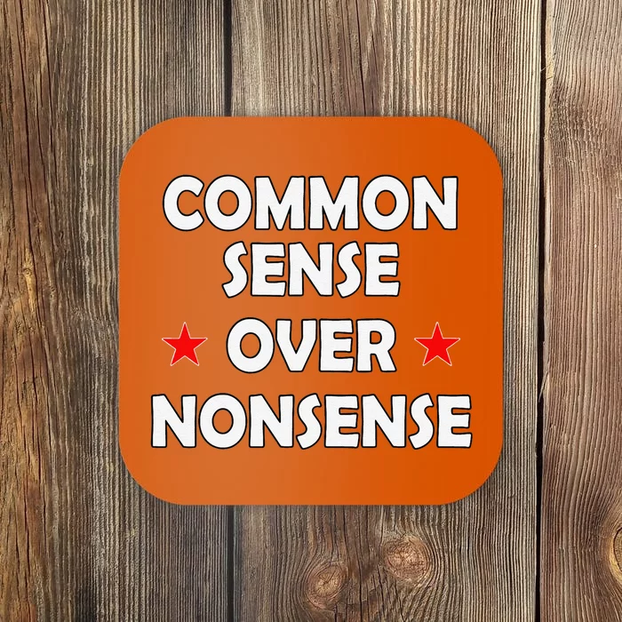 Common Sense Over Nonsense Coaster