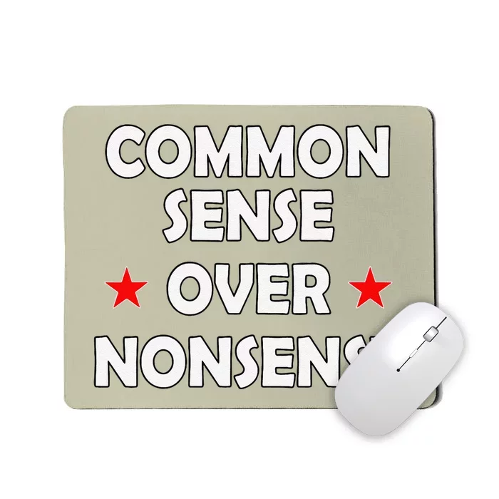 Common Sense Over Nonsense Mousepad