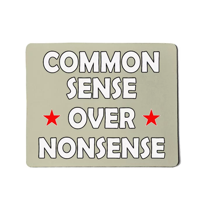 Common Sense Over Nonsense Mousepad