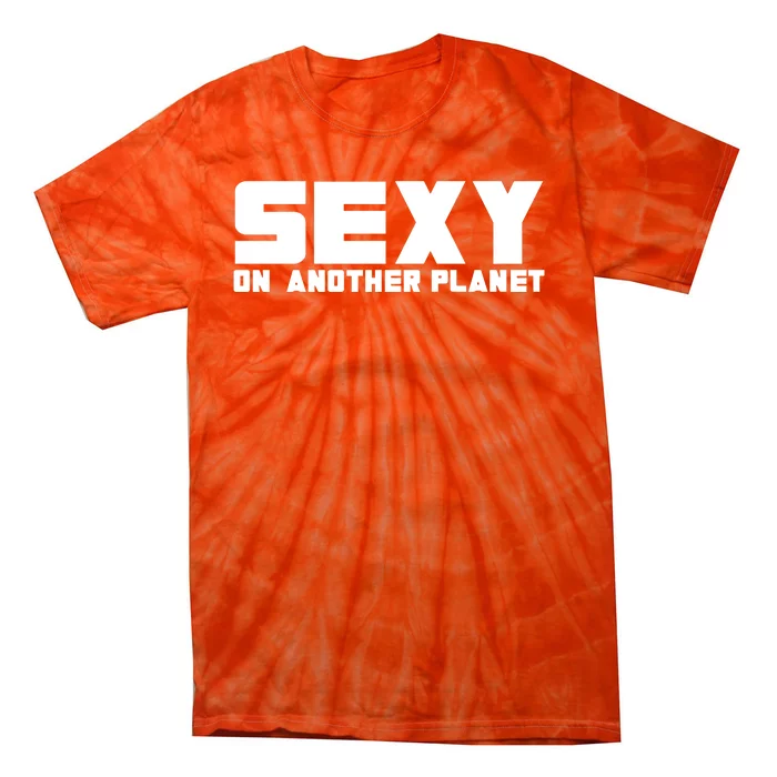 Cyclone Sexy On Another Planet Tie-Dye T-Shirt