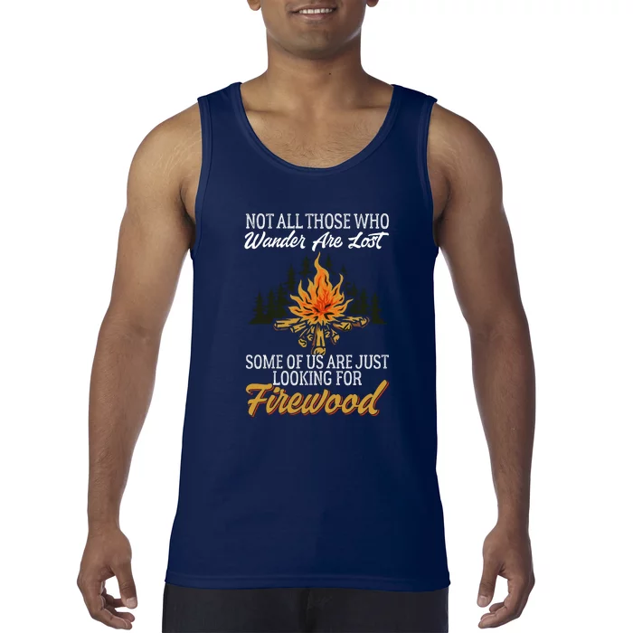 Camping Some Of Us Are Just Looking For Firewood Campfire Wilderness Gift Tank Top