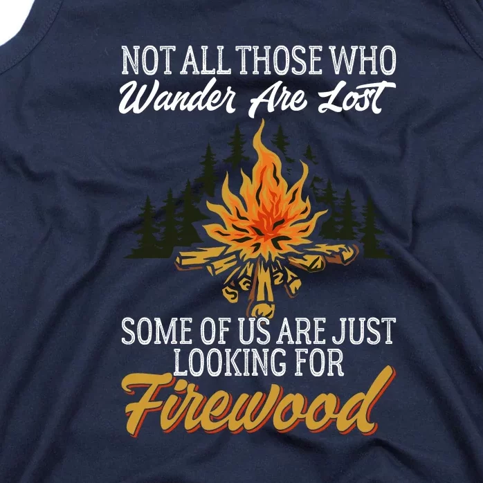 Camping Some Of Us Are Just Looking For Firewood Campfire Wilderness Gift Tank Top