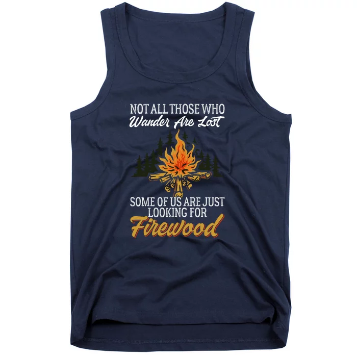 Camping Some Of Us Are Just Looking For Firewood Campfire Wilderness Gift Tank Top