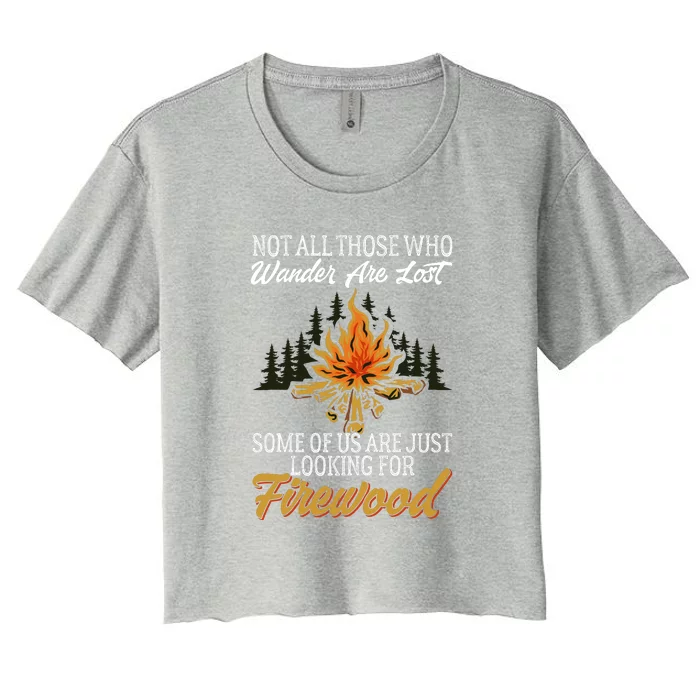 Camping Some Of Us Are Just Looking For Firewood Campfire Wilderness Gift Women's Crop Top Tee