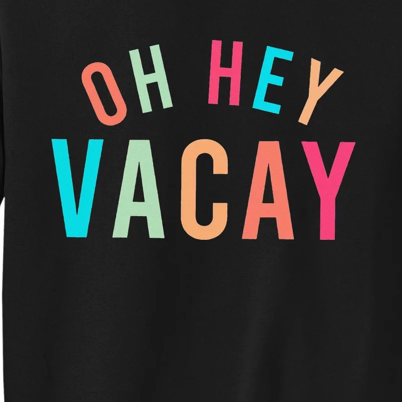 Cute Summer Oh Hey Vacay Sweatshirt