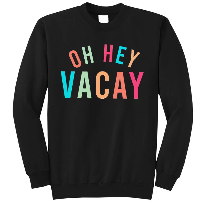 Cute Summer Oh Hey Vacay Sweatshirt