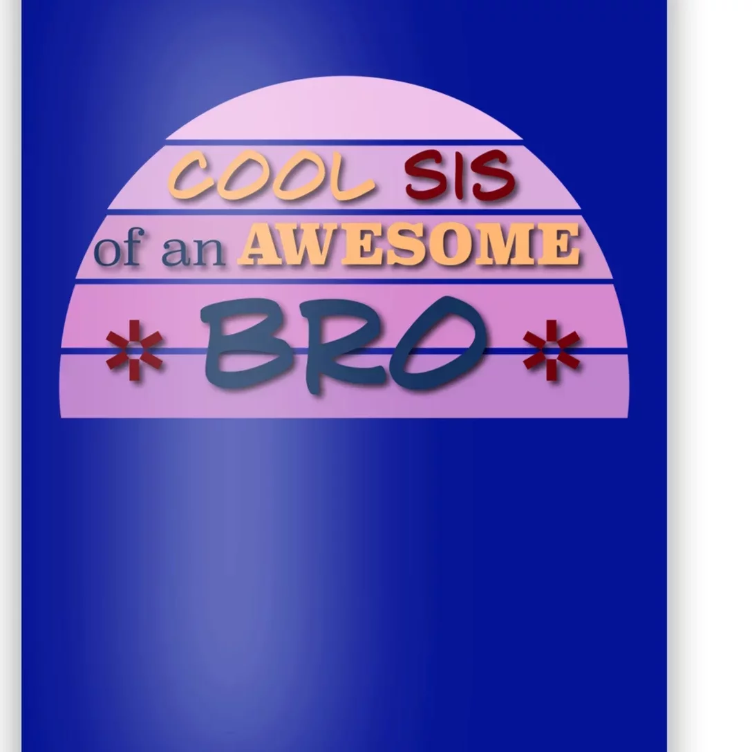 Cool Sis Of An Awesome Bro Gift Funny Text Graphic For Sister Cool Gift Poster