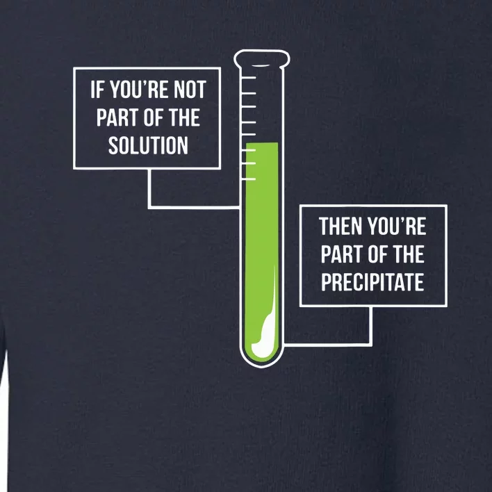 Chemistry Solution Or Precipitate Funny Chemist Toddler Sweatshirt